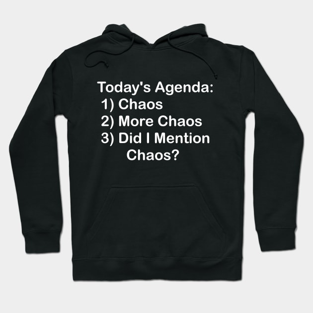 Today's Agenda: Chaos Hoodie by GeekNirvana